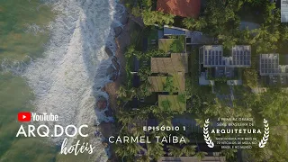 ARQ.DOC Hotéis | Episódio 1: Carmel Taíba Exclusive Resort