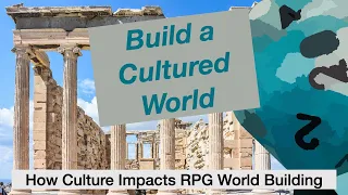 TT Ep 101 Impact of Culture on RPG World Building. Adding More Immersion.