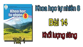 Khoa học tự nhiên lớp 8 sách cánh diều Chủ đề 3 Bài 14 TIẾT 1 Khối lượng riêng