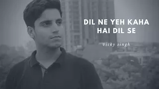 Dil Ne Yeh Kaha Hai Dil Se   Dhadkan   Unplugged Cover by Vicky Singh