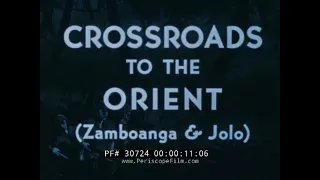 ZOMBANGA AND JOLO ISLANDS  1940s PHILIPPINES  CROSSROADS TO THE ORIENT 30724