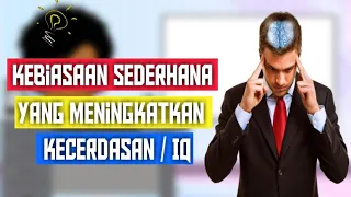 7 Kebiasaan yang Bisa Meningkatkan IQ / Kecerdasan