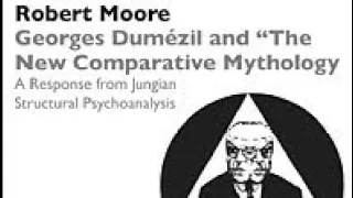 Dr. Robert Moore | Georges Dumézil and The New Comparative Mythology.