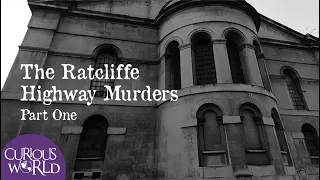 The Ratcliffe Highway Murders [Part One]