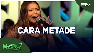 Mastruz com Leite - Cara Metade (Final do Concurso 2018)