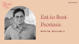 Eat to Beat Psoriasis with Dr William Li [FULL EPISODE]