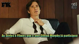 As séries e filmes que o ator Cillian Murphy já participou