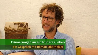Erinnerungen an ein früheres Leben - ein Gespräch mit Roman Oberholzer (Engl. subtitles)