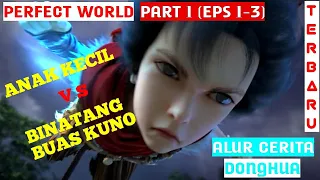 PERTEMPURAN BINATANG IBLIS - ALUR CERITA DONGHUA PERFECT WORLD | Wanmei Shijie Part 1 (Eps 1-3)