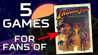 5 Games to Play if You Love Indiana Jones and the Fate of Atlantis