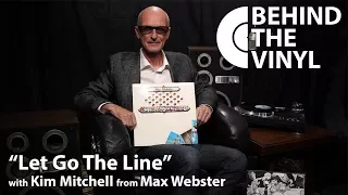Behind The Vinyl: "Let Go The Line" with Kim Mitchell from Max Webster