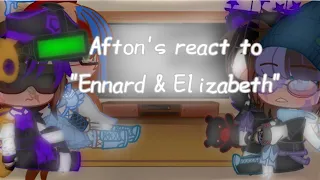 Afton's react to "Ennard & Elizabeth" |Small skit!!|
