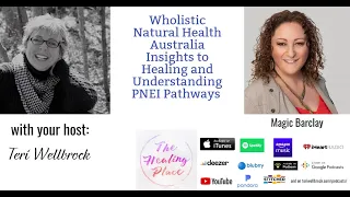 The Healing Place Podcast: Magic Barclay - Wholistic Natural Health Australia Insights to Healing