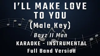 I'LL MAKE LOVE TO YOU - MALE KEY - FULL BAND KARAOKE - BOYZ II MEN