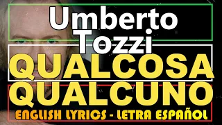 QUALCOSA, QUALCUNO - Umberto Tozzi (Letra Español, English Lyrics, Testo italiano)