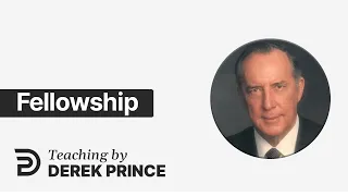 Fellowship - Derek Prince (How to find your place)