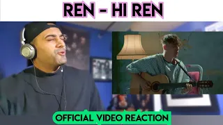 Ren - Hi Ren - First Time Reaction !!