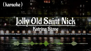 Jolly Old Saint Nick - Katrina Stone (karaoke)