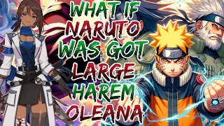 What if Naruto was Got Large Harem Oleana ?Movie 1