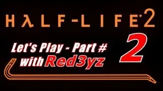 Let's Play Half Life 2 - Part 2 - Route Kanal