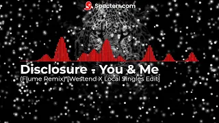 Disclosure   You & Me Flume Remix Westend X Local Singles Edit  FREE DOWNLOAD