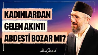 Kadınlardan Gelen Akıntı Abdesti Bozar mı? l İhsan Şenocak