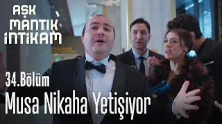 Musa nikaha yetişiyor - Aşk mantık İntikam 34. Bölüm