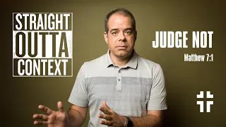 Judge Not (Matthew 7:1) | Straight Outta Context | Jon Benzinger