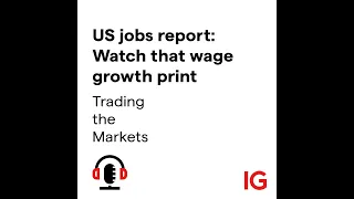 US jobs report: Watch that wage growth print