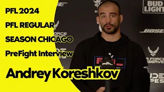 2024 PFL Regular Season Chicago Pre Fight Interview with Andrey Koreshkov