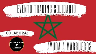 Evento trading solidario ayuda Marruecos. 🔥🔥🔥GRATIS 🔥🔥🔥 Espectacular estrategia de inversión 💰 💰 💰