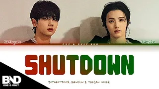 BOYNEXTDOOR JAEHYUN & TAESAN 'SHUTDOWN' COVER LYRICS