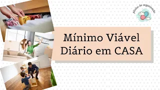 Mínimo Viável Diário em CASA | arrumação, limpeza, organização