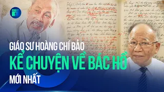 Giáo sư Hoàng Chí Bảo kể chuyện về Bác Hồ mới nhất 2024_Full | VTC1