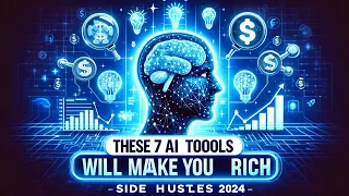 THESE 7 AI Tools WILL Make You RICH side hustles 2024