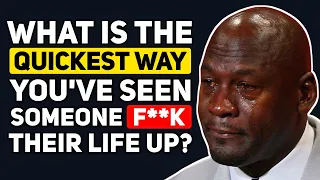 What is the QUICKEST way You've Seen Someone RUIN THEIR LIFE? - Reddit Podcast