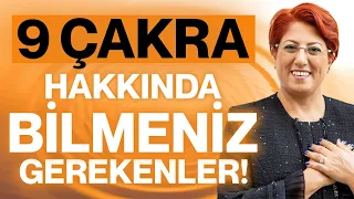 Çakralar ve Görevleri! İŞTE 9 Çakra ve HAKKINDA TÜM  BİLMENİZ GEREKENLER! | Ebru Demirhan