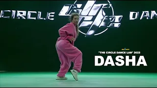 DASHA ▪️ Hip Hop 🔥 Guest Showcase ▪️ "THE CIRCLE 🌐 DANCE LAB" 2022