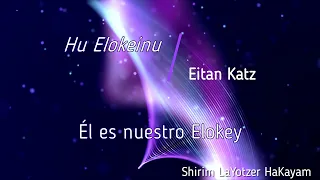 Hu Elokeinu - Él es nuestro Elokey | איתן כ״ץ - הוא אלוקינו | Traducción libre al Español