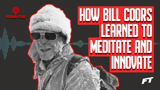 HOW BILL COORS LEARNED TO MEDITATE AND INNOVATE | ft. Kerry David | Podbytes