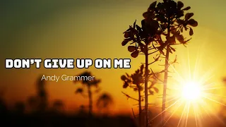 Andy Grammer  - Don't Give up on Me (Ost Five Feet Apart) (Lyrics)