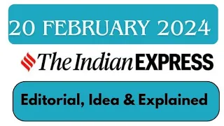 20th February 2024 | Today Indian Express Newspaper Editorial, Ideas, Explained Analysis | By GC