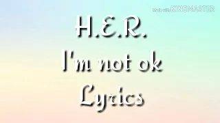 HER I'm not ok lyrics