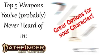 Top Five Weapons You've Never Heard of in Pathfinder 2e