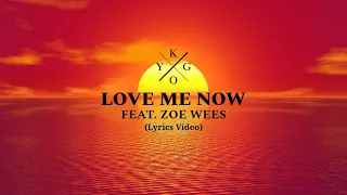 Kygo ft. Zoe Wees - Love Me Now (Lyrics Video)