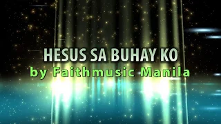 Hesus Sa Buhay Ko with lyrics by FaithMusic Manila