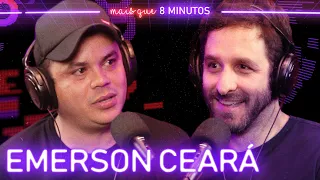 Mais que 8 Minutos #044 (Emerson Ceará)