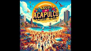 Funky Ganesh & Phil Mendez  - Loco in Acapulco (Official Music Video)