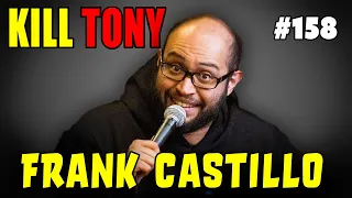 KILL TONY #158 - Frank Castillo - Digestion Problem | Kilt Only