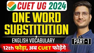 CUET UG 2024 | Part-1 | One Word Substitution | Vocabulary | English | CUET 2024